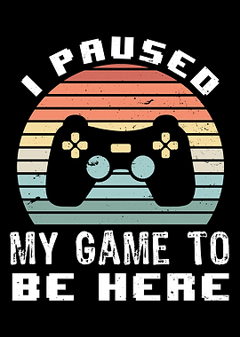 I paused my game Gaming