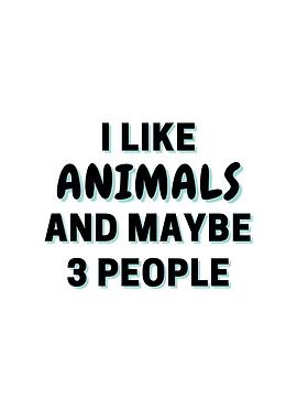 I Like Animals And Maybe 3