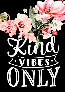 Kind Vibes only