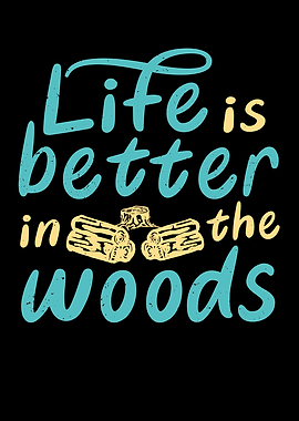 Life Is Better In The Wood