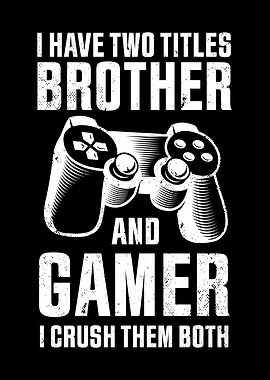 Brother and Gamer Gift