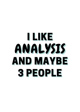 I Like Analysis And Maybe