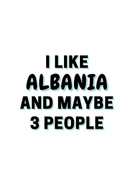 I Like Albania And Maybe 3