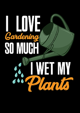 I Wet My Plants