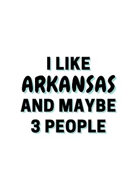I Like Arkansas And Maybe