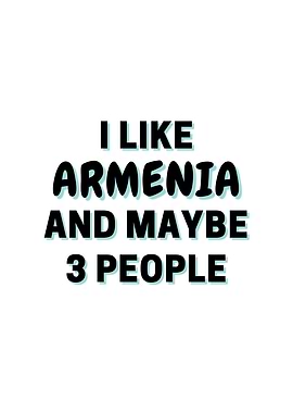 I Like Armenia And Maybe 3