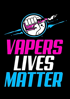Vape Vapers Lives Matter