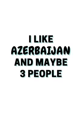 I Like Azerbaijan And
