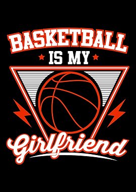 Basketball Is My Girlfrien