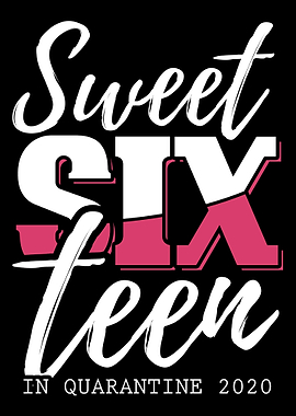 Sweet sixteen quarantine