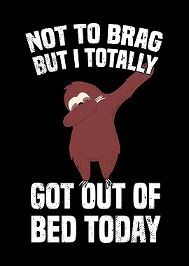 Dabbing Out of Bed Sloth