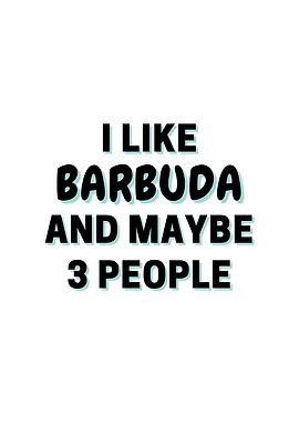 I Like Barbuda And Maybe 3