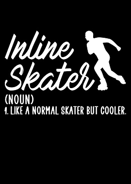 inline skater but cooler