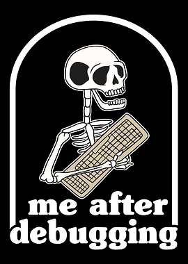 Me After Debugging Funny