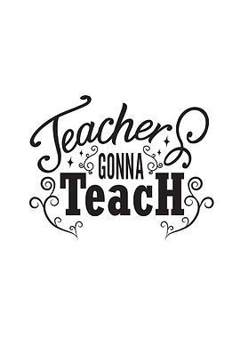Teacher Gonna Teach
