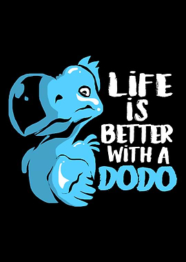 Dodo Bird Life Is Better