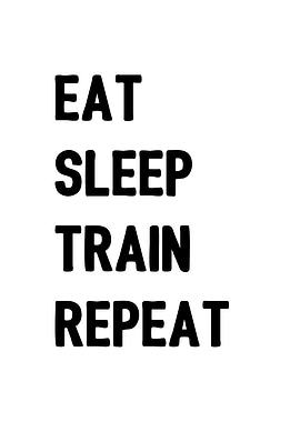 Eat Sleep Train Repeat