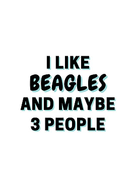 I Like Beagles And Maybe 3