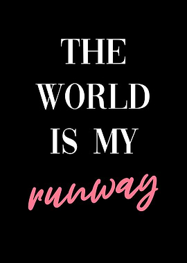 The World is My Runway