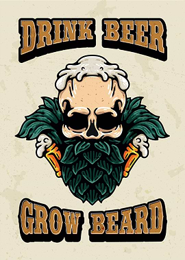 Drink Beer Grow Beard