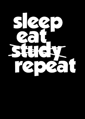 Eat Sleep Study Repeat
