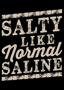 SALTY LIKE NORMAL SALINE