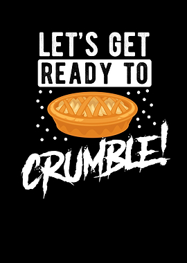 Lets Get Ready To Crumble
