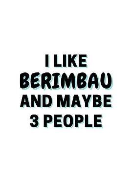 I Like Berimbau And Maybe