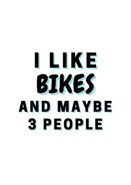 I Like Bikes And Maybe 3