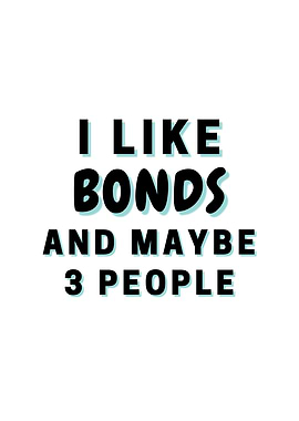 I Like Bonds And Maybe 3