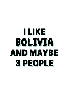 I Like Bolivia And Maybe 3