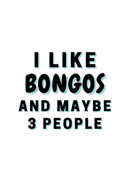 I Like Bongos And Maybe 3