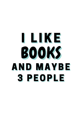 I Like Books And Maybe 3