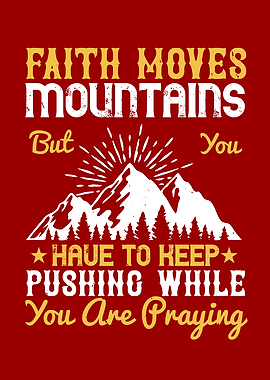 Faith Moves Mountains