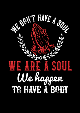 We dont have a soul