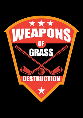 Weapons Of Grass Destructi