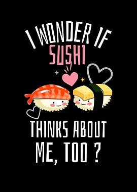 I Wonder If Sushi Thinks