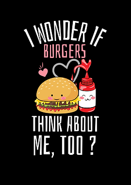 I Wonder If Burgers Think