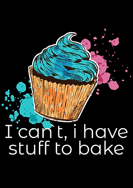 i have stuff to bake