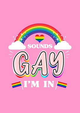 Sounds Gay Im In Gay Pride