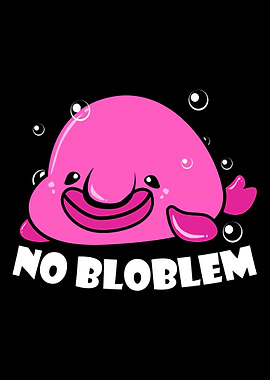 Blobfish No Problem