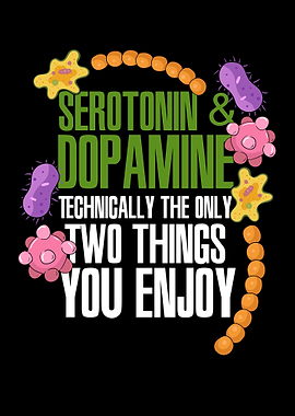 Serotonin Dopamine