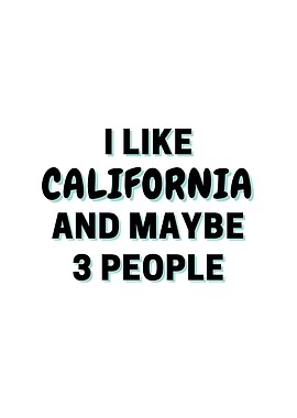 I Like California And
