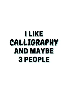 I Like Calligraphy And