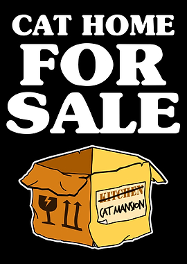 Cat Home To Sale Funny