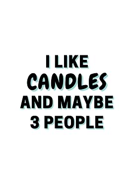 I Like Candles And Maybe 3