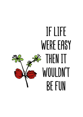 If Life Were Easy Quote