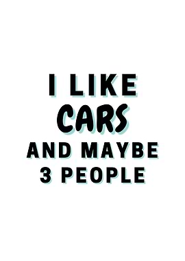 I Like Cars And Maybe 3