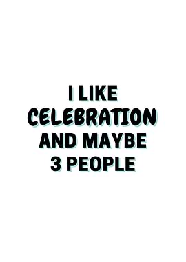 I Like Celebration And