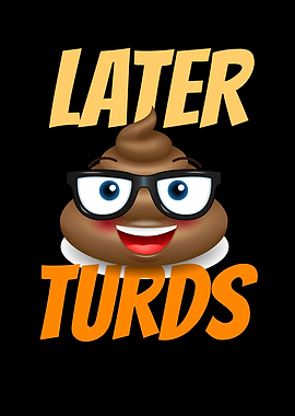 Later Turds